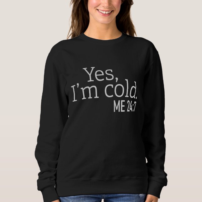 Moletom Yes I'm Cold Always Cold   Sayings About Winter Li (Frente)