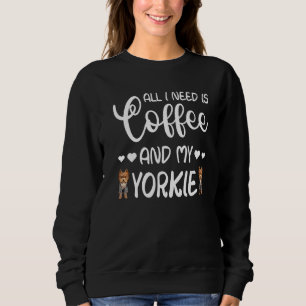 Moletom Yorkshire Terrier Dog Tudo Que Preciso É Café E Me