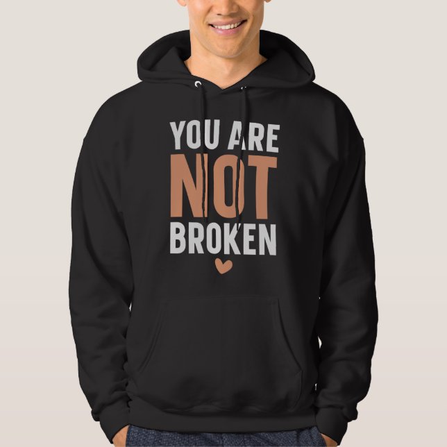 Moletom You Are Not Broken Suicide Awareness Mental Health (Frente)