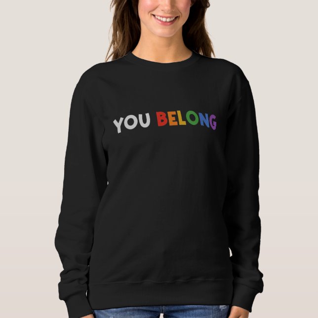 Moletom You Belong Rainbow Pride Lgbtq Gay Transgender Bi  (Frente)
