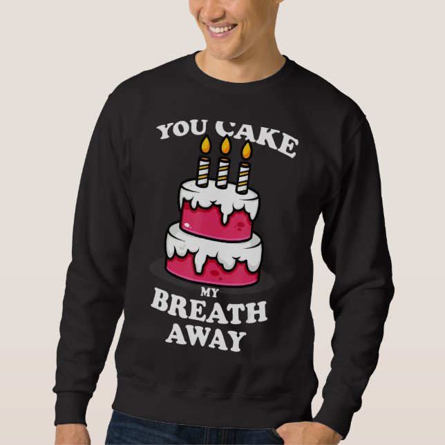 Moletom You Cake My Breathe Away  Baker Bakery Mom Women A (Frente)