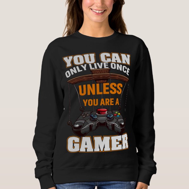 Moletom You Can Only Live Once Unless You Are A Gamer Vide (Frente)