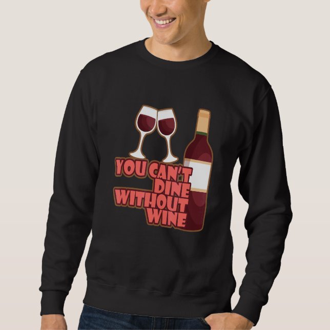 Moletom You Can´t Dine Without Wine I   Wine Alcohol White (Frente)