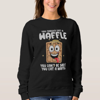 Moletom You Can't Be Sad If You Eat A WAffle Breakfast Waf