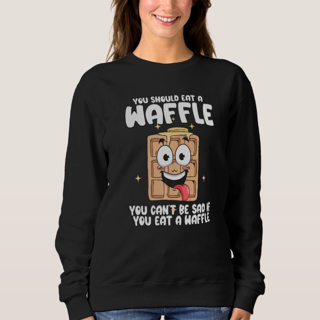 Moletom You Can't Be Sad If You Eat A WAffle Breakfast Waf (Frente)