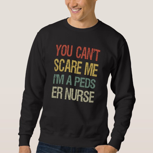 Moletom You Can't Scare Me I Am A Peds ER Nurse  Nursing   (Frente)