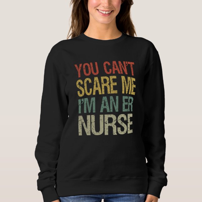 Moletom You Can't Scare Me I Am An ER Nurse  Nursing Crew  (Frente)