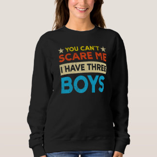 Moletom You Can't Scare Me I Have Three Boys Mom