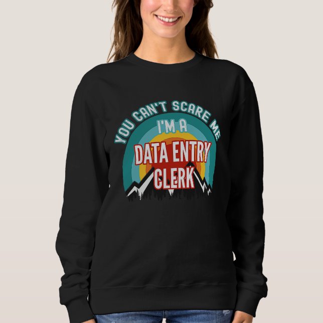 Moletom You Can't Scare Me I'm A Data Entry Clerk (Frente)