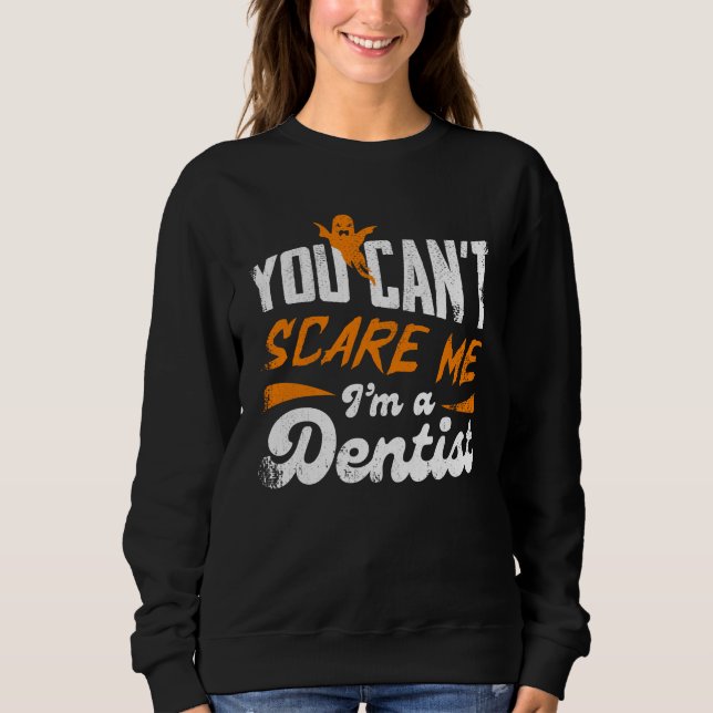 Moletom You Can't Scare Me I'm A Dentist Gift (Frente)