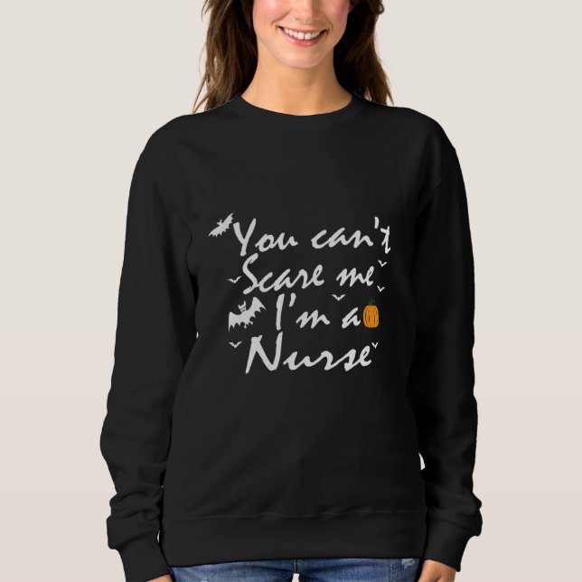Moletom You Can't Scare Me  I'm A Nurse (Frente)