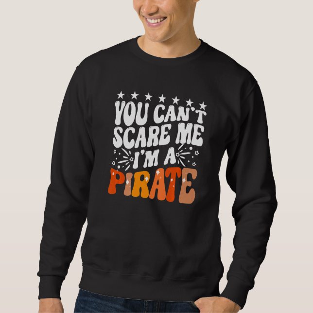 Moletom You Can't Scare Me I'm A Pirate Captain Party Seaf (Frente)