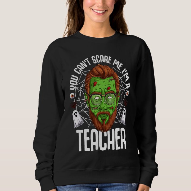 Moletom You Can't Scare Me I'm A Teacher Halloween Teacher (Frente)