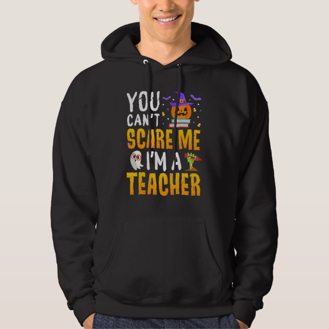 Moletom You Cant Scare Me Im A Teacher Halloween Trick or  (Frente)