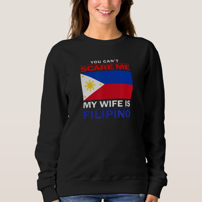 Moletom You Can't Scare Me My Wife Is Filipino - Funny Hus (Frente)