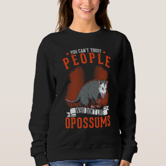 Moletom You Can't Trust People Who Don't Like Opossums