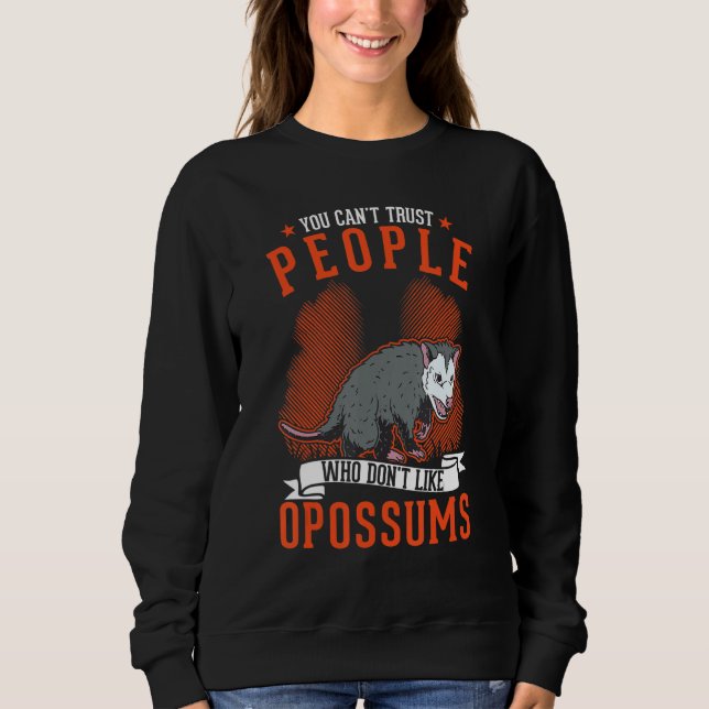 Moletom You Can't Trust People Who Don't Like Opossums (Frente)