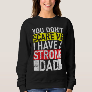 Moletom You Don t Scare Me I Have A Strong Dad Father s Da