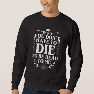 Moletom You Don't Have To Die To Be Dead To Me Vintage Ske