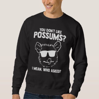 Moletom you don't like possums I mean who asked Possum an