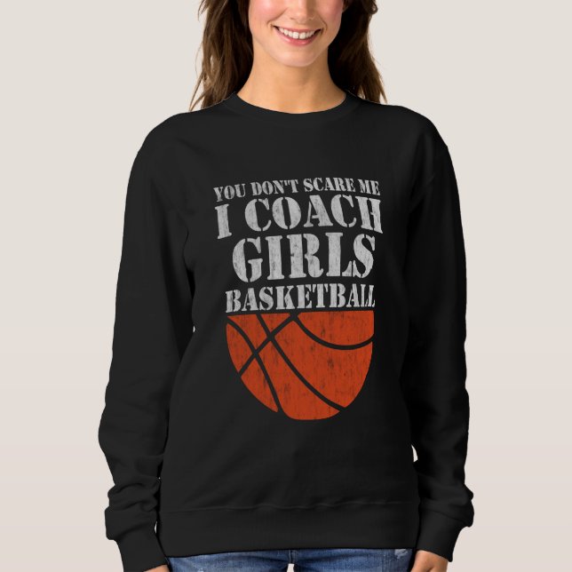Moletom You Don't Scare Me I Coach Girls Basketball  2 (Frente)