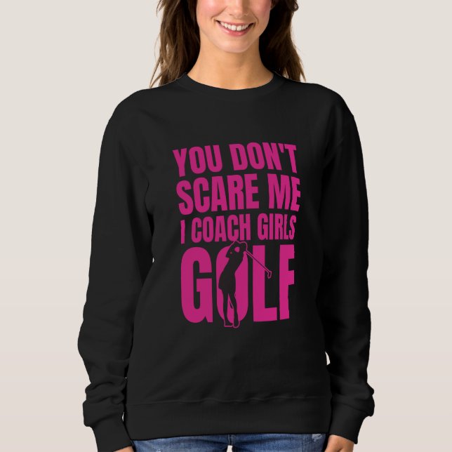 Moletom You Don't Scare Me I Coach Girls Golf (Frente)