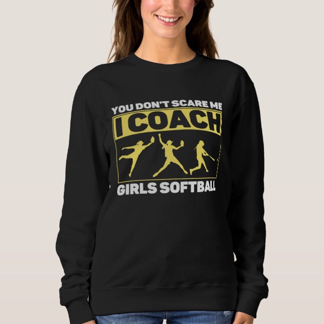Moletom You Don't Scare Me I Coach Girls Softball Coach Tr (Frente)