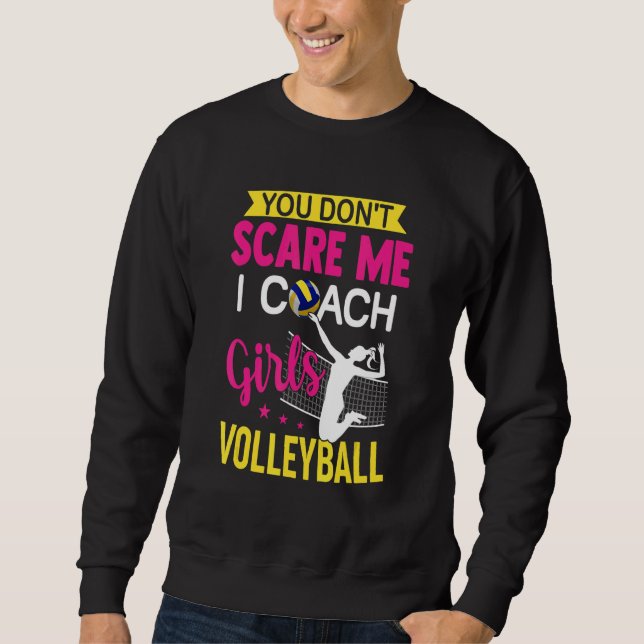 Moletom You Don't Scare Me I Coach Girls Volleyball (Frente)