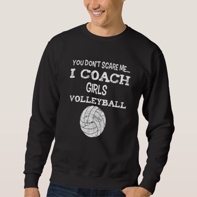 Moletom You don't scare me - I coach girls volleyball - Vo (Frente)