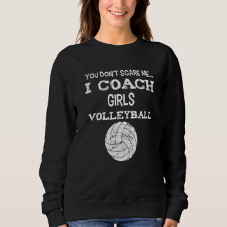 Moletom You don't scare me - I coach girls volleyball - Vo