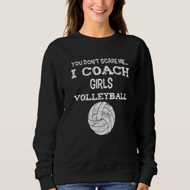 Moletom You don't scare me - I coach girls volleyball - Vo (Frente)
