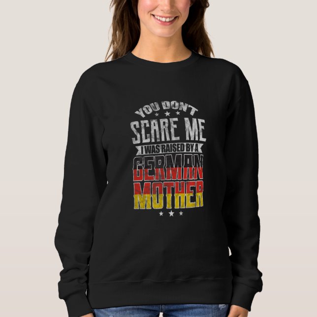Moletom You Don't Scare Me I Was Raised By A German Mother (Frente)