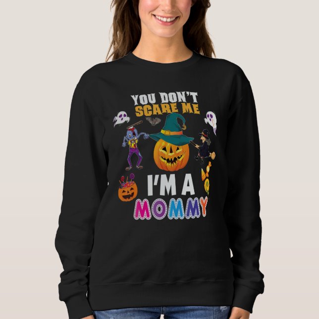 Moletom You Don't Scare Me I'm A Mommy Can't Halloween Pum (Frente)