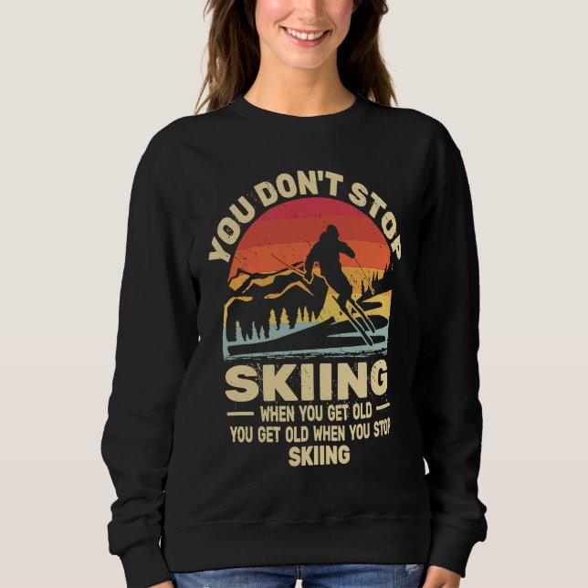 Moletom You don't Stop Skiing get old skiers and retro sno (Frente)