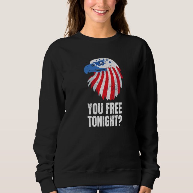 Moletom You Free Tonight Patriotic American Bald Eagle 4th (Frente)