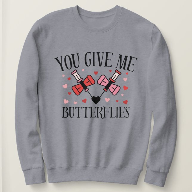 Moletom You Give Me Butterflies Humor Valentine's  Shirt  (Frente do Design)