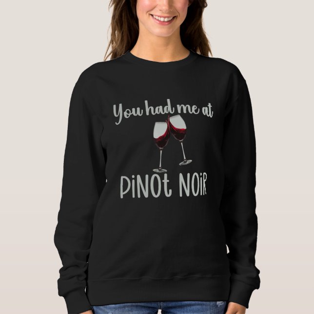 Moletom You Had Me At Pinot Noir  Wine Glasses Wine Quote (Frente)