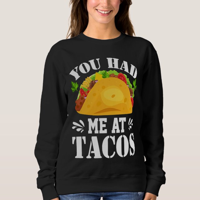 Moletom You Had Me At Tacos  Tacos  Costume Tacos (Frente)