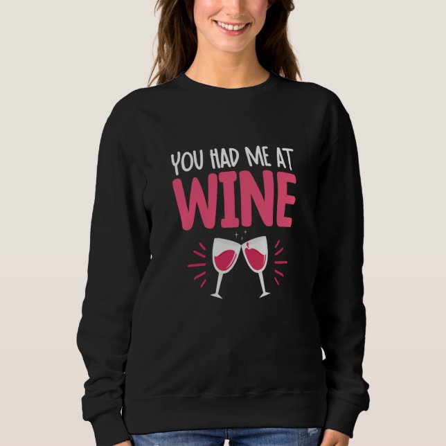 Moletom You Had Me At Wine Drinking Drinker Sayings Graphi (Frente)