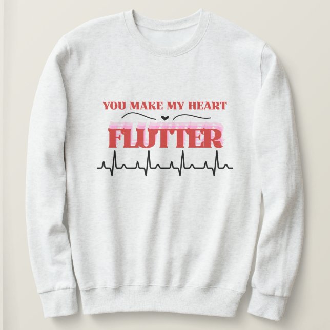 Moletom You Make My. Heart Flutter Humor Valentine's   (Frente do Design)