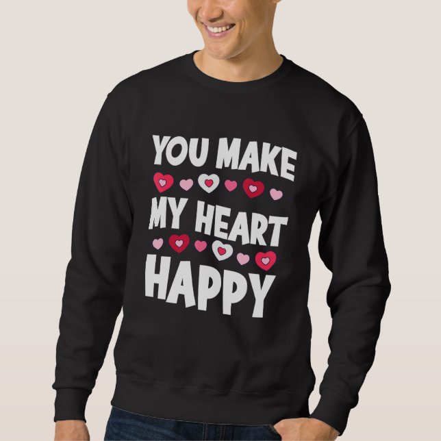 Moletom You Make My Heart Happy Heart Valentine Men Women  (Frente)