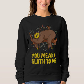 Moletom You Mean a Sloth to Me Couple Sloth