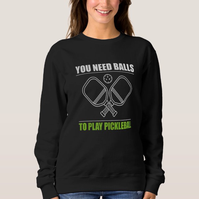 Moletom You Need Balls To Play Pickleball Player Premium_3 (Frente)