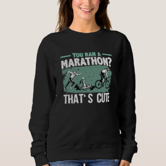 Moletom You Ran A Marathon Thats Cute Running Sport Triath