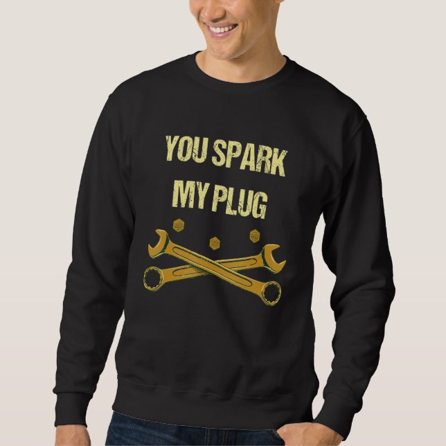Moletom You Spark My Plug  Mechanic Humor Car Repair Memes (Frente)