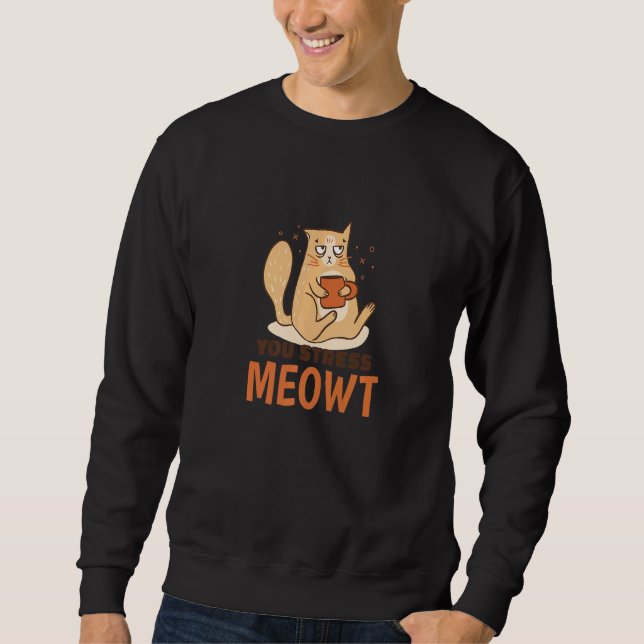 Moletom You Stress Meowt  Cat Pun Graphic (Frente)