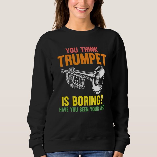 Moletom you think trumpet is boring trumpets (Frente)