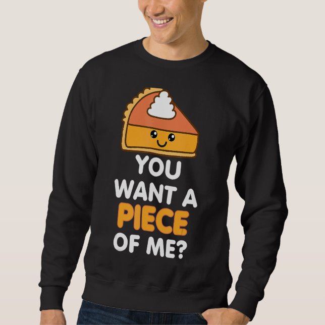 Moletom You Want A Piece Of Me Pumpkin Pie  Thanksgiving D (Frente)