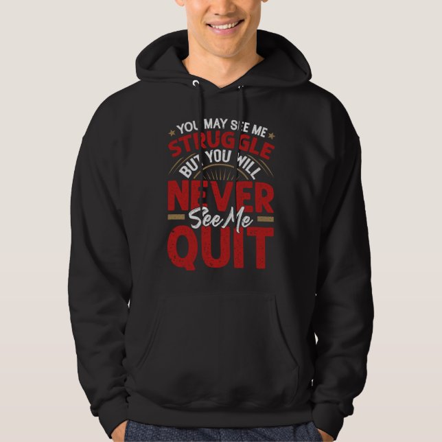 Moletom You Will Never See Me Quit  Motivational Quote Ins (Frente)