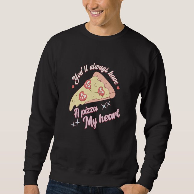 Moletom You'll Always Have A Pizza-My Heart Valentine Coup (Frente)